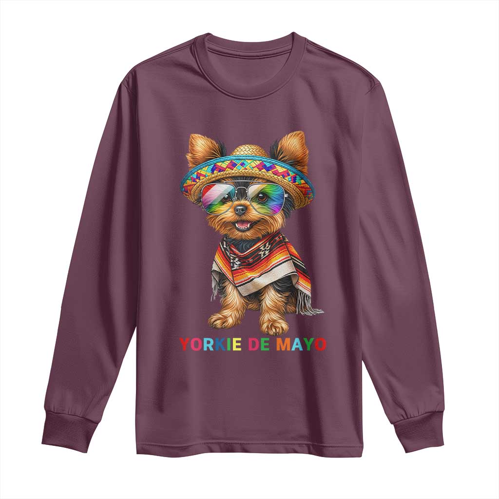 Yorkie De Mayo Long Sleeve Shirt Cinco De Mayo Dog Lover TS12 Maroon Print Your Wear
