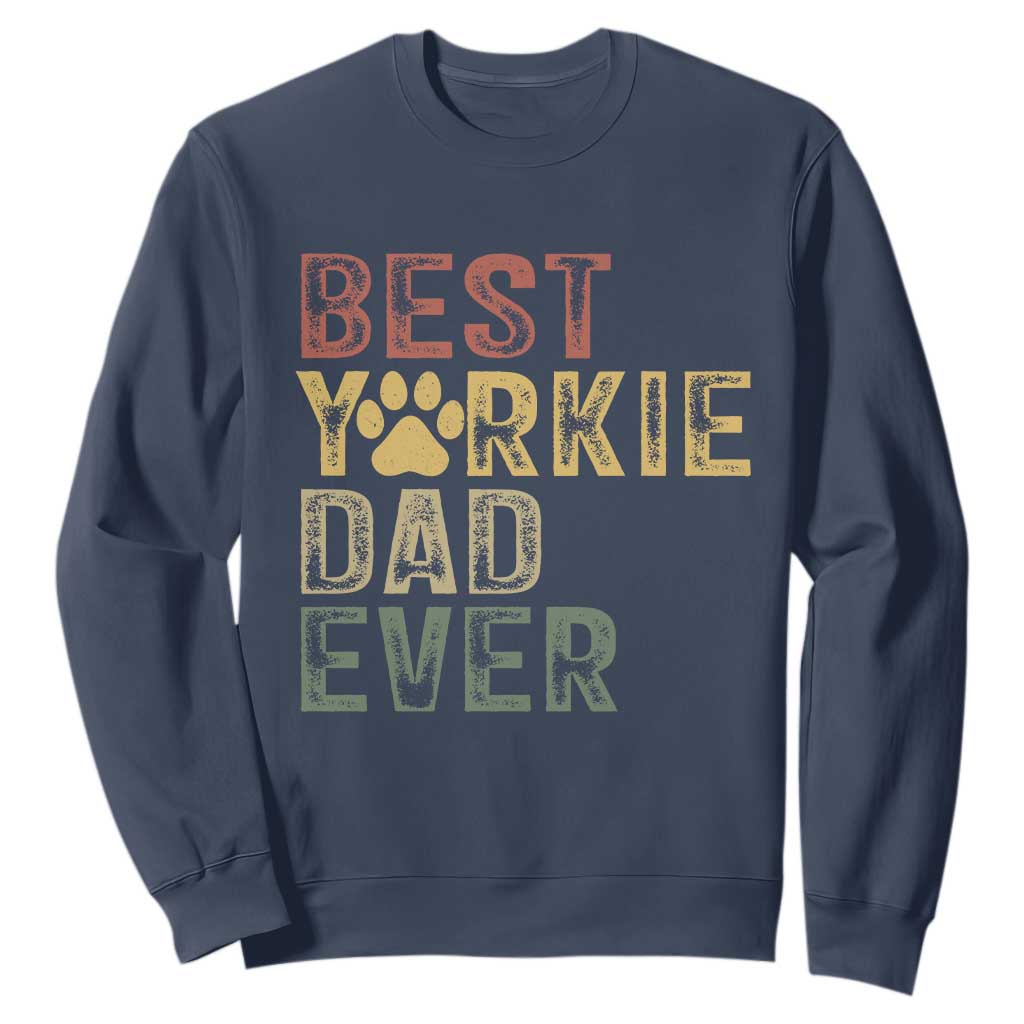 Best Yorkie Dad Ever Sweatshirt Retro Vintage Yorkshire Terrier Gift TS12 Navy Print Your Wear