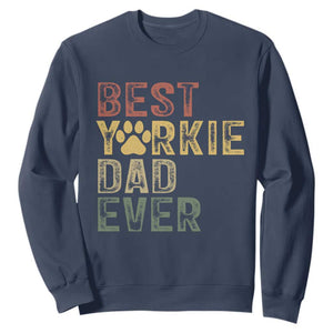 Best Yorkie Dad Ever Sweatshirt Retro Vintage Yorkshire Terrier Gift TS12 Navy Print Your Wear