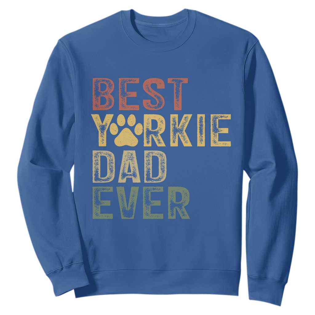 Best Yorkie Dad Ever Sweatshirt Retro Vintage Yorkshire Terrier Gift TS12 Royal Blue Print Your Wear