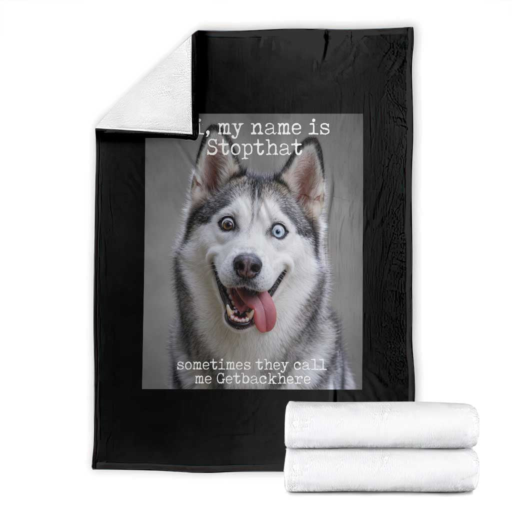 Funny Siberian Husky Meme Throw Blanket My Name Is Stop That TS12 Black Print Your Wear