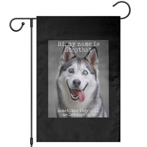 Funny Siberian Husky Meme Garden Flag My Name Is Stop That TS12 Black Print Your Wear