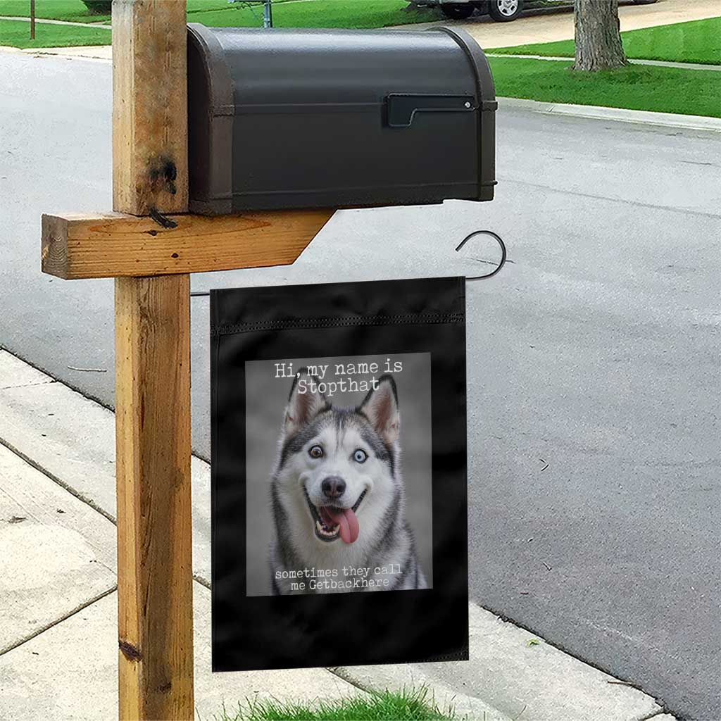 Funny Siberian Husky Meme Garden Flag My Name Is Stop That TS12 Print Your Wear
