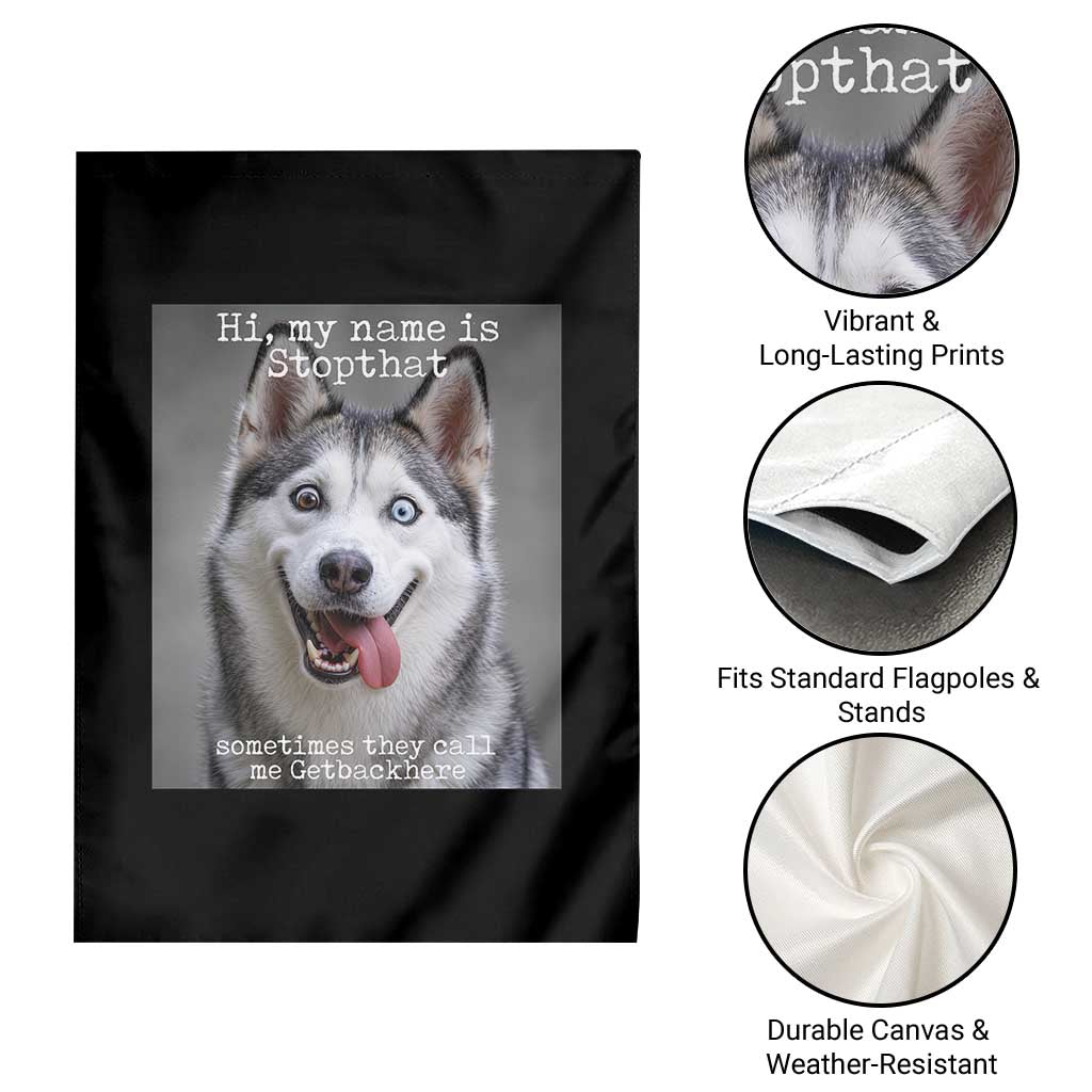 Funny Siberian Husky Meme Garden Flag My Name Is Stop That TS12 Print Your Wear