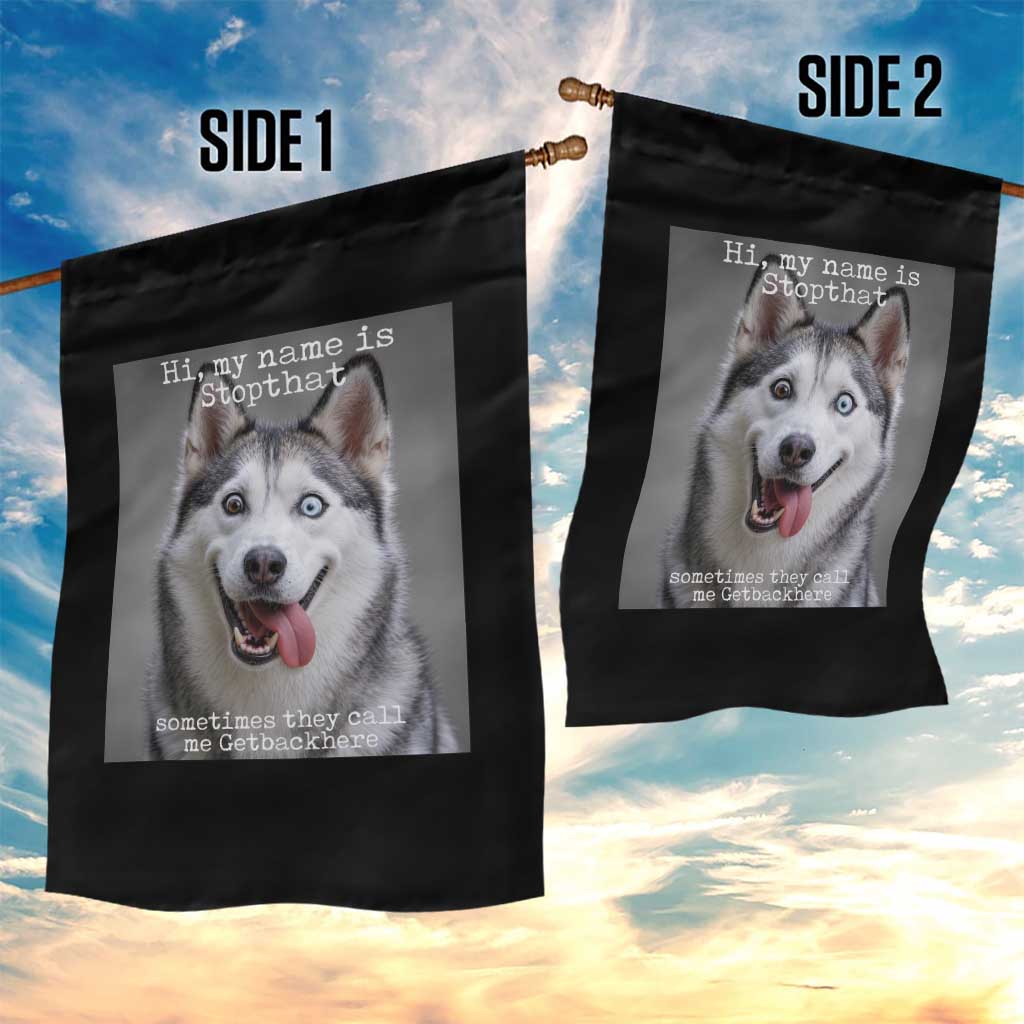 Funny Siberian Husky Meme Garden Flag My Name Is Stop That TS12 Print Your Wear