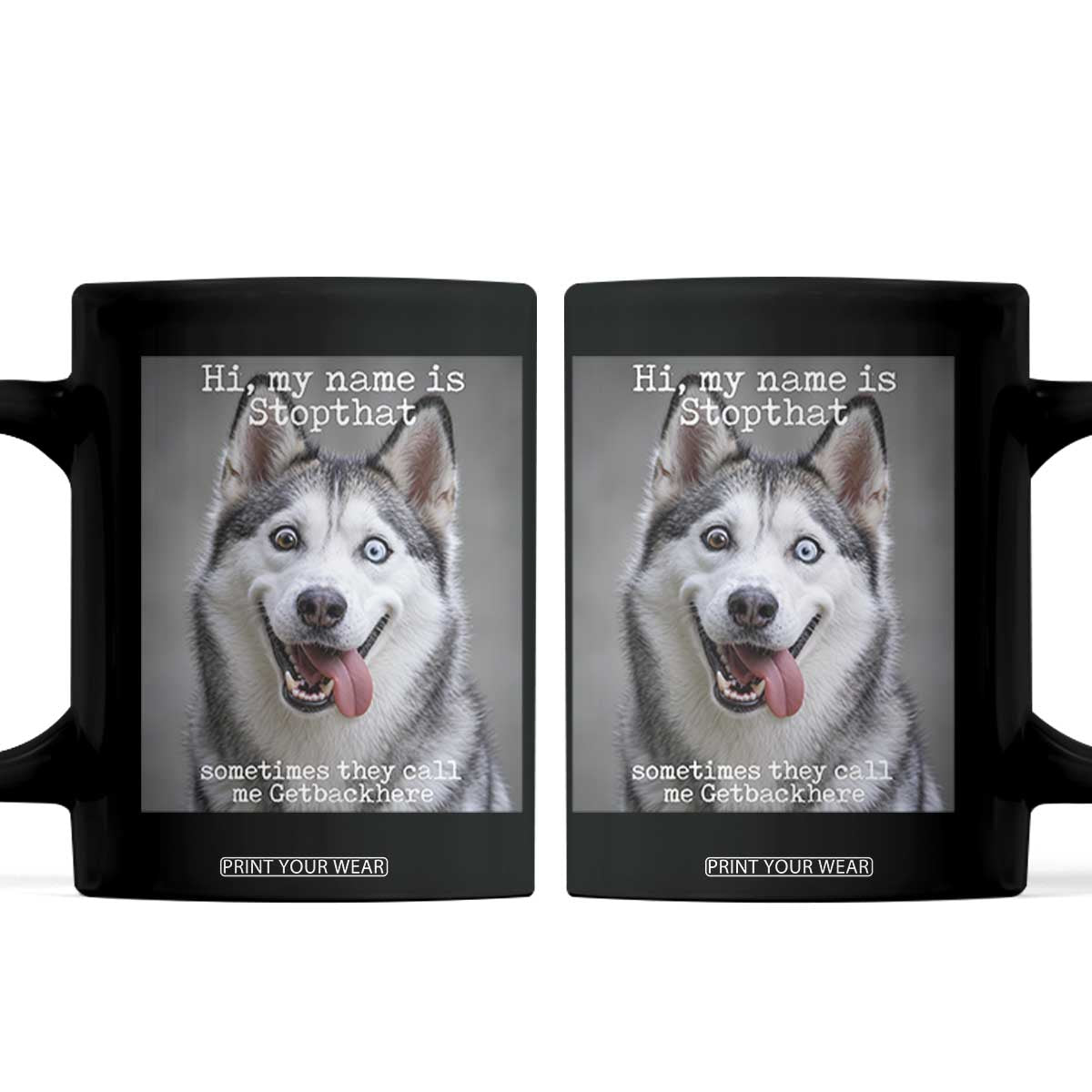 Funny Siberian Husky Meme Coffee Mug My Name Is Stop That TS12 Black Print Your Wear