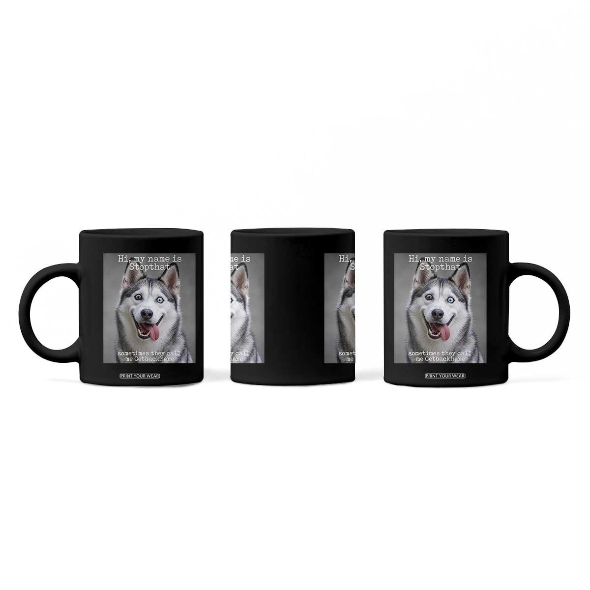 Funny Siberian Husky Meme Coffee Mug My Name Is Stop That TS12 Print Your Wear