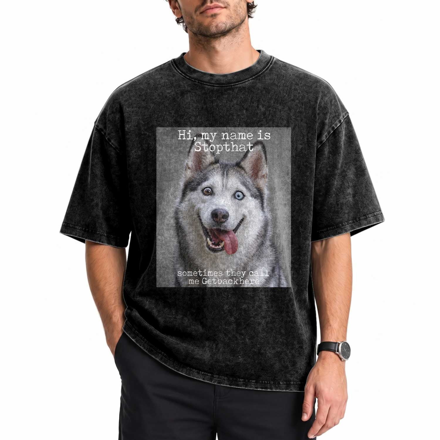Funny Siberian Husky Meme Washed Cotton T-Shirt My Name Is Stop That
