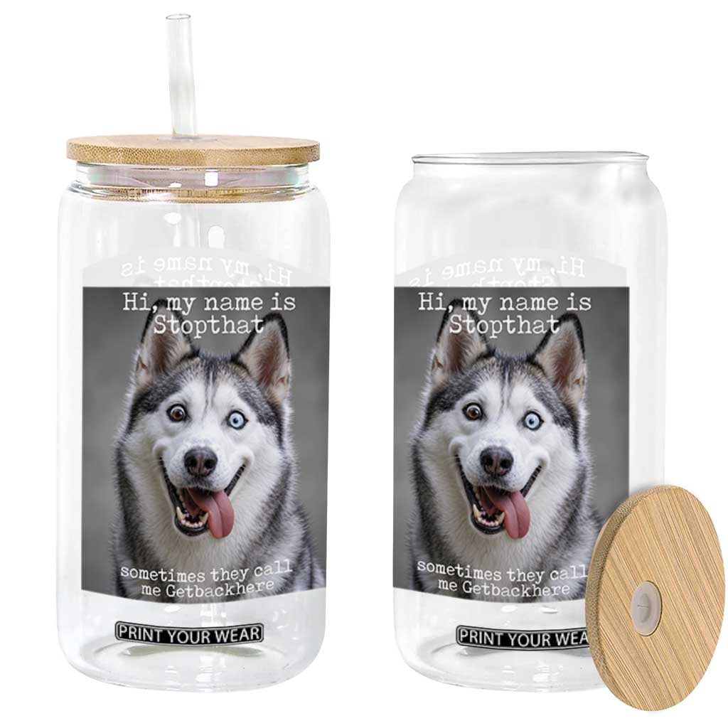 Funny Siberian Husky Meme Glass Can My Name Is Stop That TS12 Print Your Wear