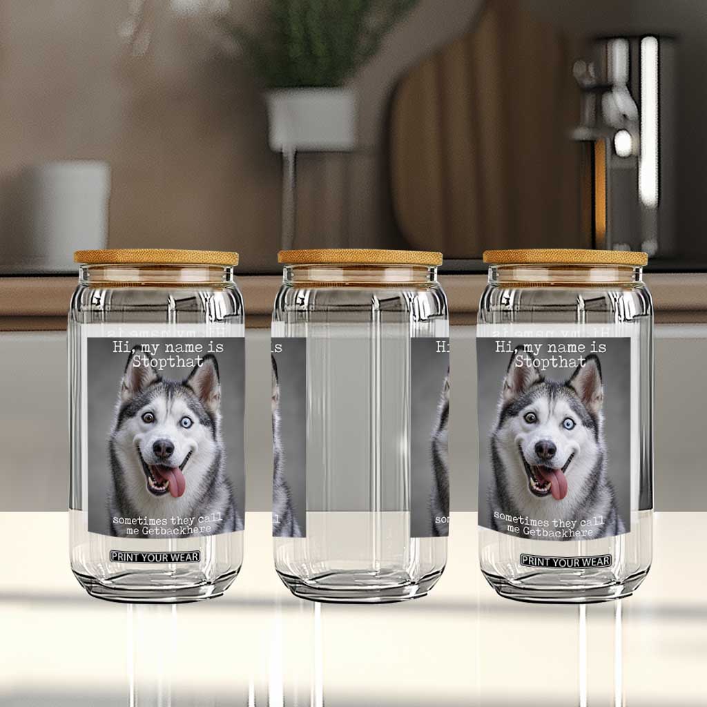 Funny Siberian Husky Meme Glass Can My Name Is Stop That TS12 Print Your Wear