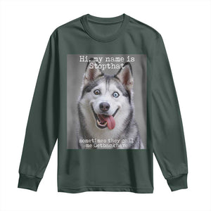 Funny Siberian Husky Meme Long Sleeve Shirt My Name Is Stop That TS12 Dark Forest Green Print Your Wear