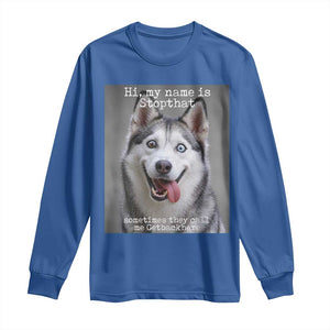 Funny Siberian Husky Meme Long Sleeve Shirt My Name Is Stop That TS12 Royal Blue Print Your Wear