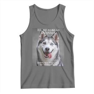 Funny Siberian Husky Meme Tank Top My Name Is Stop That TS12 Black Heather Print Your Wear