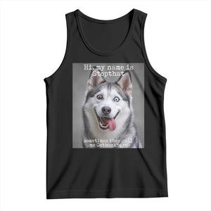 Funny Siberian Husky Meme Tank Top My Name Is Stop That TS12 Black Print Your Wear