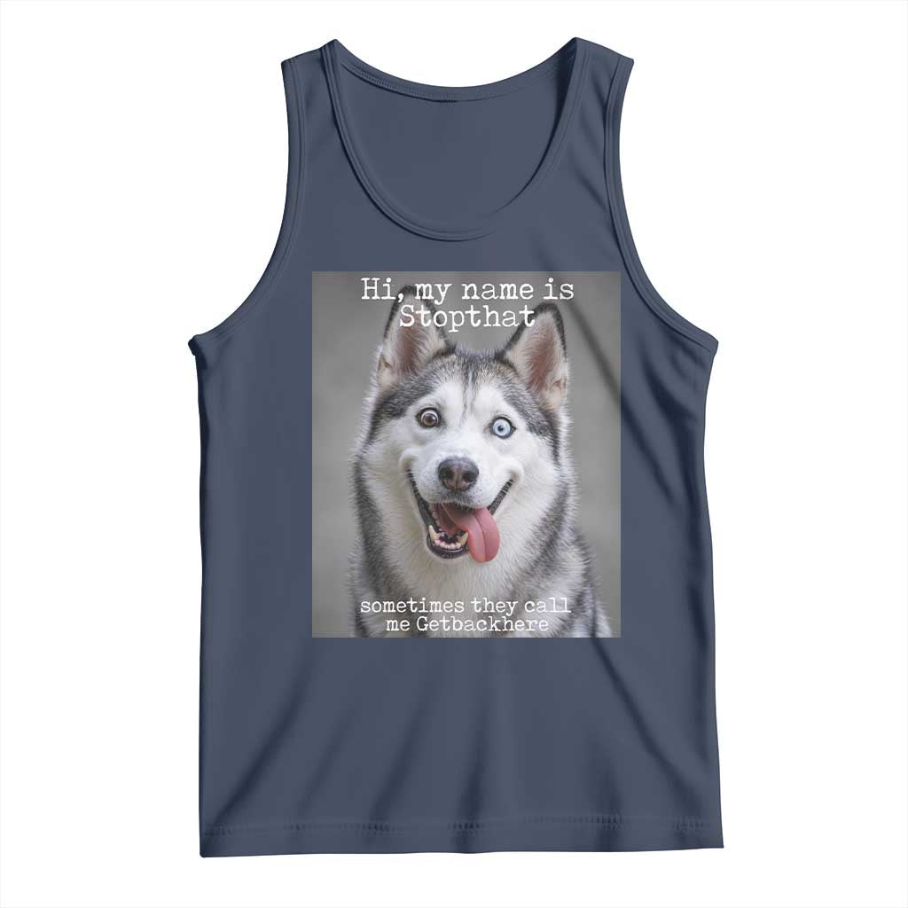 Funny Siberian Husky Meme Tank Top My Name Is Stop That TS12 Navy Print Your Wear