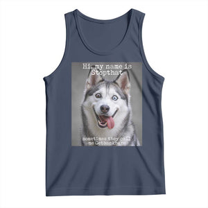 Funny Siberian Husky Meme Tank Top My Name Is Stop That TS12 Navy Print Your Wear