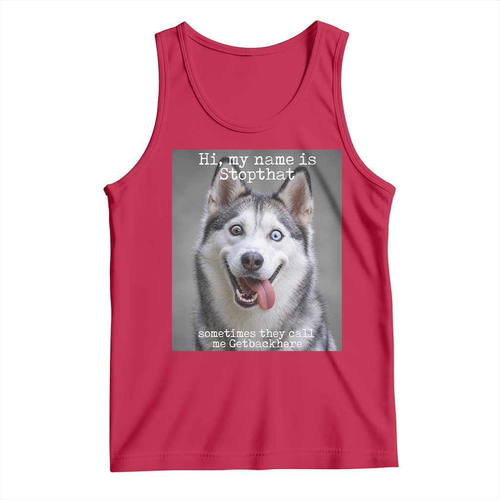 Funny Siberian Husky Meme Tank Top My Name Is Stop That TS12 Red Print Your Wear