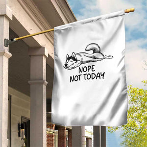 Nope Not Today Garden Flag Funny Siberian Husky Lazy Mood TS12 Print Your Wear