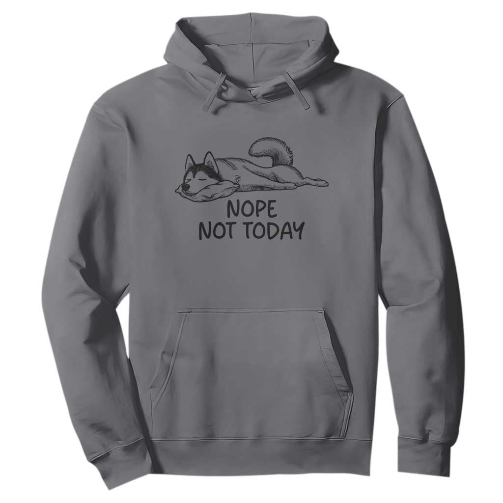Nope Not Today Hoodie Funny Siberian Husky Lazy Mood TS12 Charcoal Print Your Wear