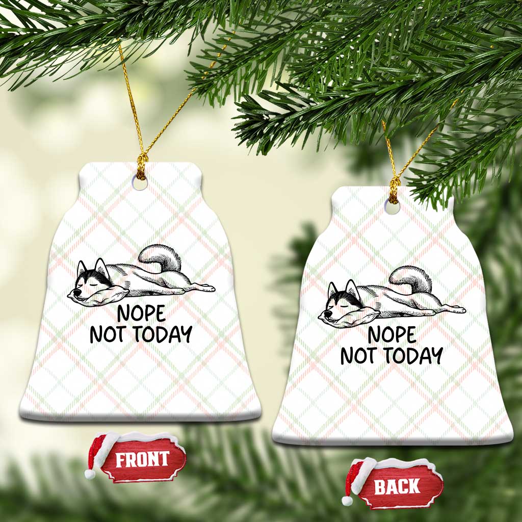 Nope Not Today Ceramic Ornament Funny Siberian Husky Lazy Mood TS12 Print Your Wear