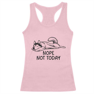 Nope Not Today Racerback Tank Top Funny Siberian Husky Lazy Mood TS12 Light Pink Print Your Wear