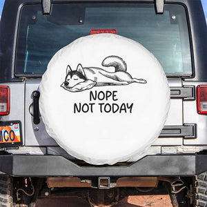 Nope Not Today Spare Tire Cover Funny Siberian Husky Lazy Mood TS12 No hole White Print Your Wear