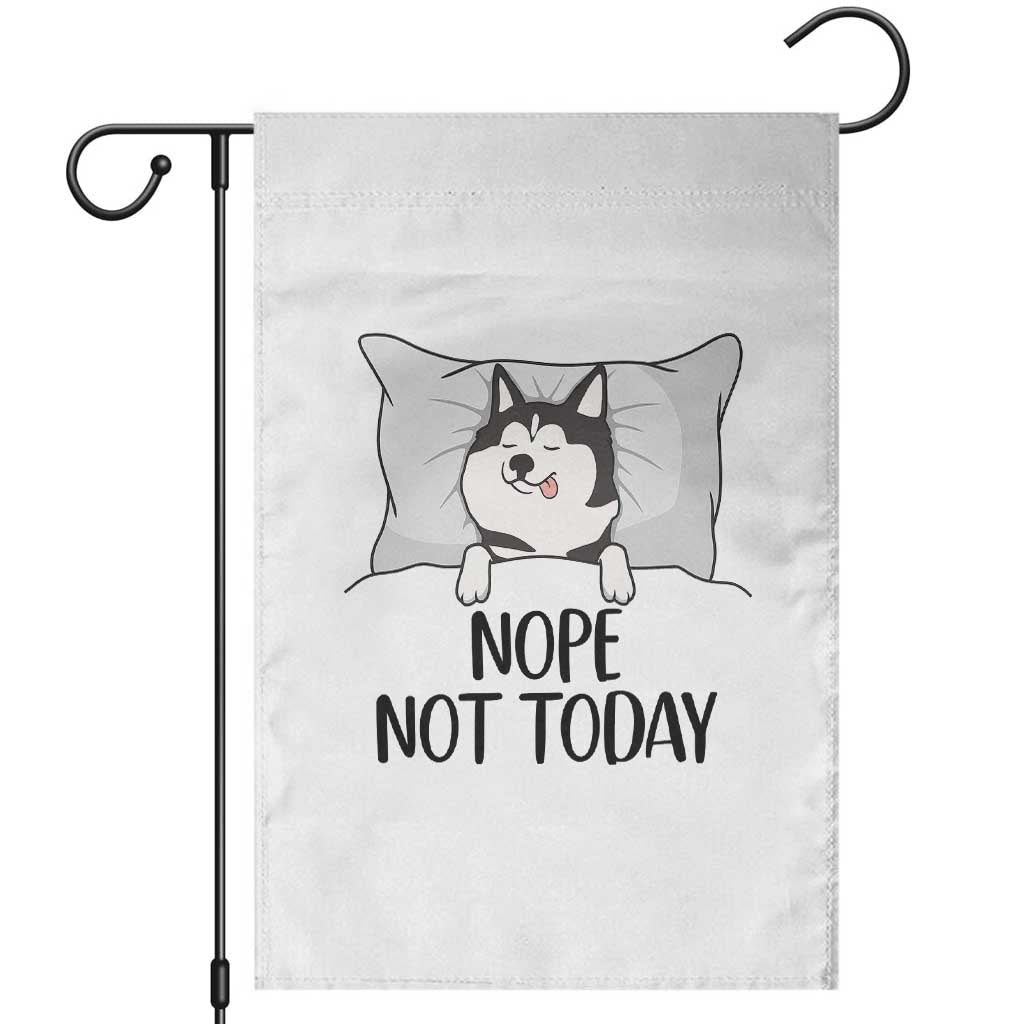 Lazy Siberian Husky Meme Garden Flag Nope Not Today TS12 White Print Your Wear