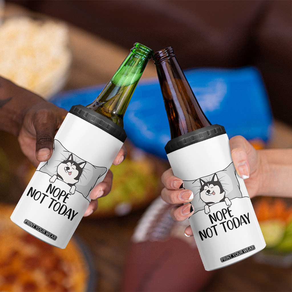 Lazy Siberian Husky Meme 4 in 1 Can Cooler Tumbler Nope Not Today TS12 Print Your Wear