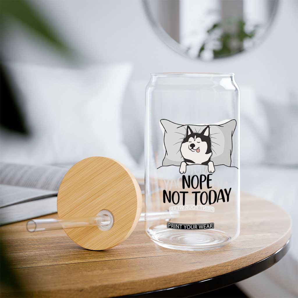 Lazy Siberian Husky Meme Glass Can Nope Not Today TS12 Print Your Wear