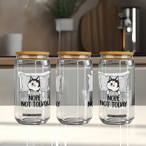 Lazy Siberian Husky Meme Glass Can Nope Not Today TS12 Print Your Wear