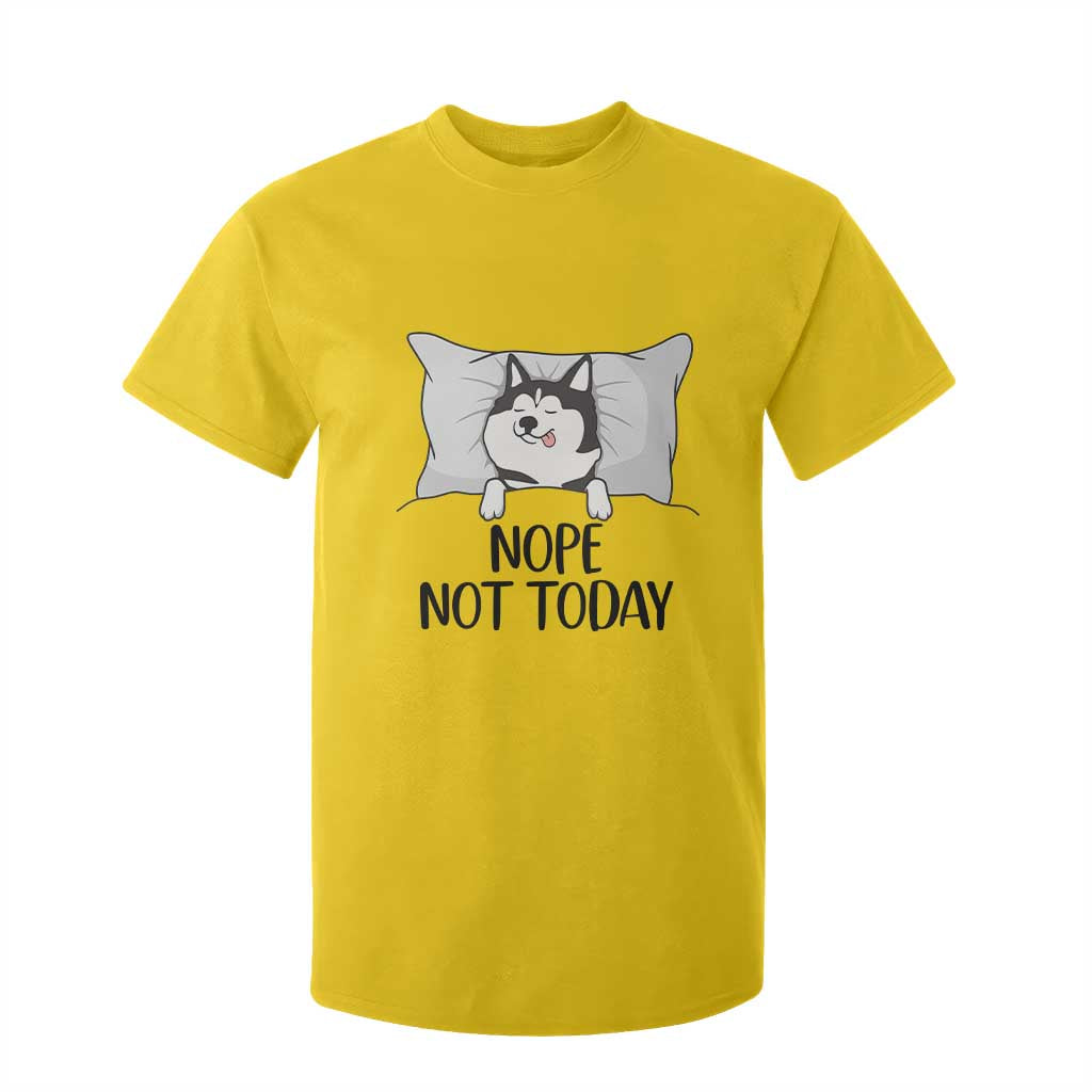 Lazy Siberian Husky Meme T Shirt For Kid Nope Not Today TS12 Daisy Print Your Wear