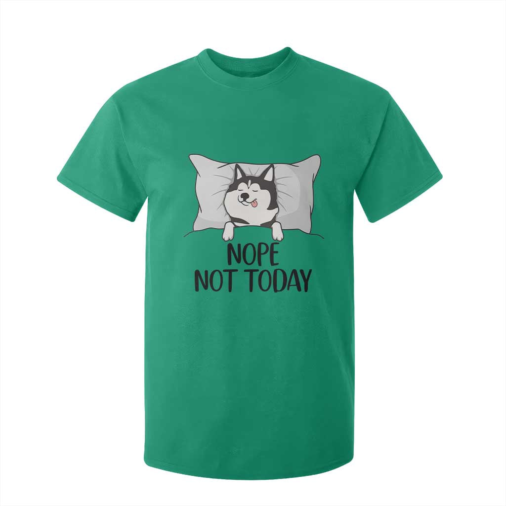 Lazy Siberian Husky Meme T Shirt For Kid Nope Not Today TS12 Irish Green Print Your Wear