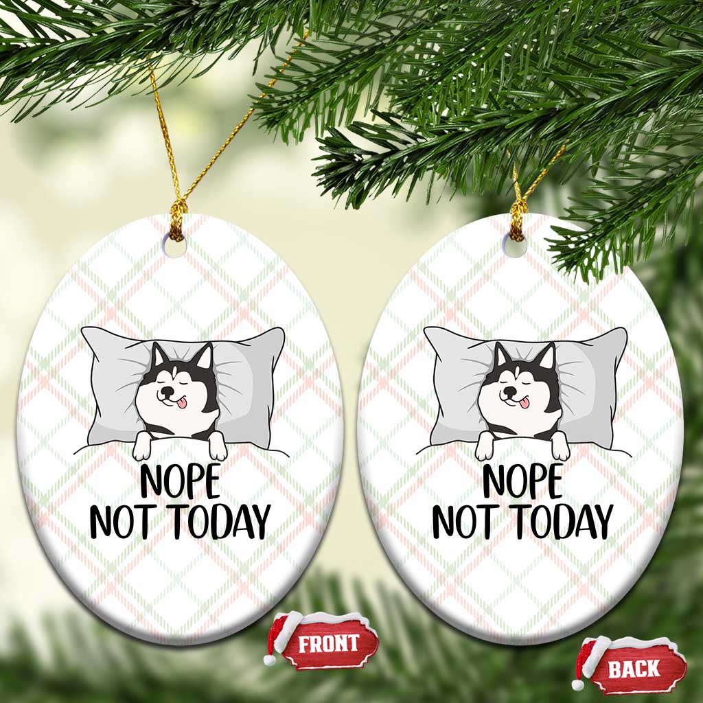 Lazy Siberian Husky Meme Ceramic Ornament Nope Not Today TS12 Print Your Wear