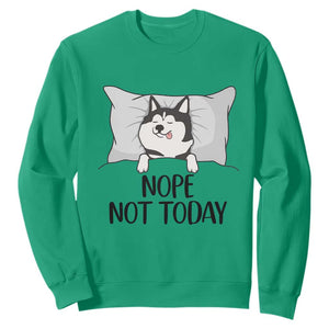 Lazy Siberian Husky Meme Sweatshirt Nope Not Today TS12 Irish Green Print Your Wear