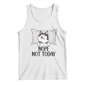 Lazy Siberian Husky Meme Tank Top Nope Not Today TS12 White Print Your Wear