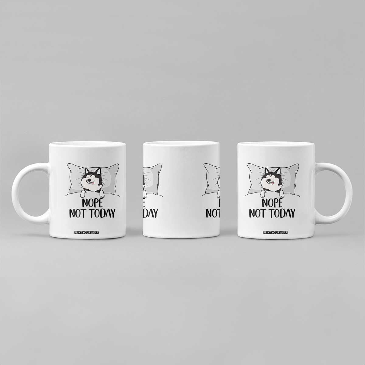 Lazy Siberian Husky Meme Coffee Mug Nope Not Today TS12 Print Your Wear