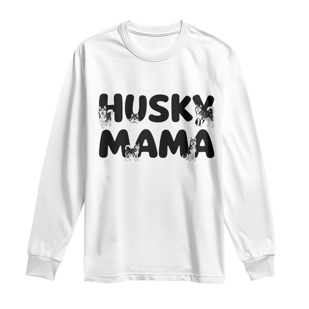 Proud Husky Mama Long Sleeve Shirt Siberian Husky Mothers Day Gift TS12 White Print Your Wear