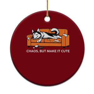 Mischievous Husky Owner Gift Ceramic Ornament Chaos But Make It Cute TS12 1pc Red Print Your Wear