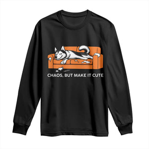 Mischievous Husky Owner Gift Long Sleeve Shirt Chaos But Make It Cute TS12 Black Print Your Wear