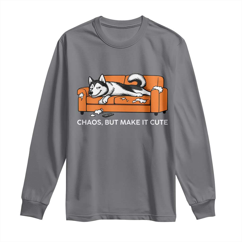 Mischievous Husky Owner Gift Long Sleeve Shirt Chaos But Make It Cute TS12 Charcoal Print Your Wear