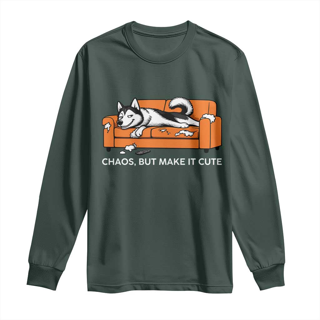 Mischievous Husky Owner Gift Long Sleeve Shirt Chaos But Make It Cute TS12 Dark Forest Green Print Your Wear