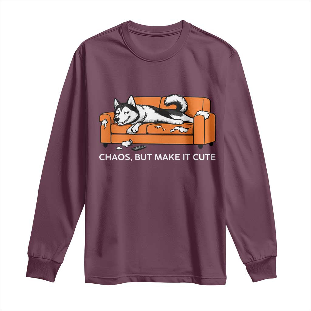 Mischievous Husky Owner Gift Long Sleeve Shirt Chaos But Make It Cute TS12 Maroon Print Your Wear