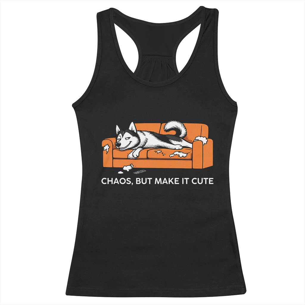 Mischievous Husky Owner Gift Racerback Tank Top Chaos But Make It Cute TS12 Black Print Your Wear