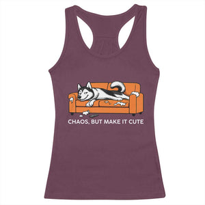 Mischievous Husky Owner Gift Racerback Tank Top Chaos But Make It Cute TS12 Maroon Print Your Wear