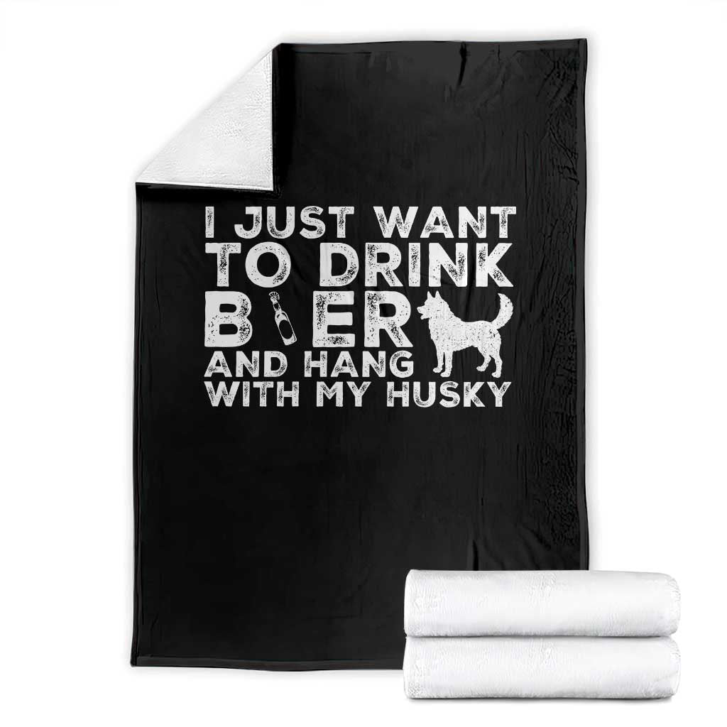Drink Beer And Hang With My Husky Throw Blanket Funny Dog Lover TS12 Black Print Your Wear