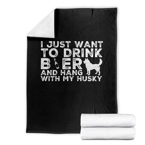 Drink Beer And Hang With My Husky Throw Blanket Funny Dog Lover TS12 Black Print Your Wear