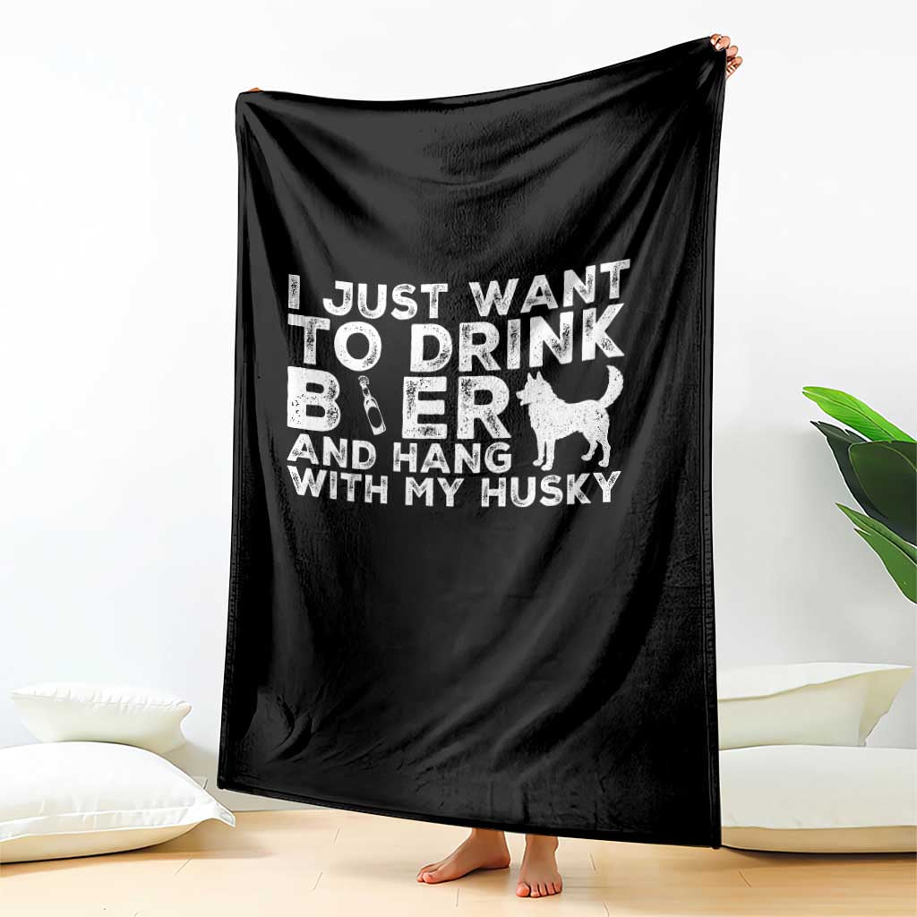 Drink Beer And Hang With My Husky Throw Blanket Funny Dog Lover TS12 Print Your Wear