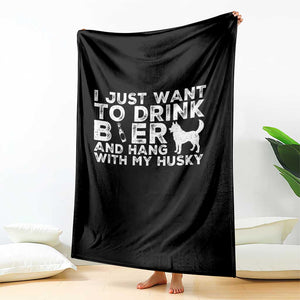 Drink Beer And Hang With My Husky Throw Blanket Funny Dog Lover TS12 Print Your Wear