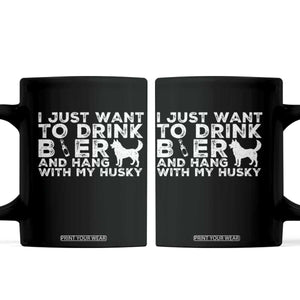 Drink Beer And Hang With My Husky Coffee Mug Funny Dog Lover TS12 Black Print Your Wear