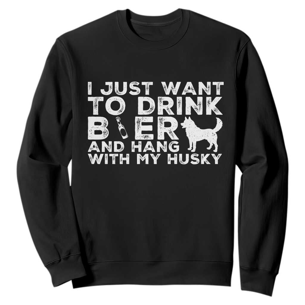 Drink Beer And Hang With My Husky Sweatshirt Funny Dog Lover TS12 Black Print Your Wear